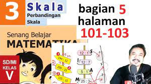 Tepatnya pada materi 1 tentang oprasi hitung pecahan meliputi penjumlahan dan pengurangan pecahan, perkalian dan pembagian pecahan dan. Matematika Kelas 5 Bab 3 Halaman101 103 Perbandingan Dan Skala Bse K13 Revisi 2018 Bagian 5 J Youtube