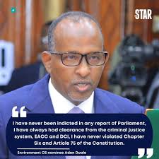 Environment, Climate Change and Forestry CS nominee Aden Duale has said he  has had a clean record over the years. Speaking