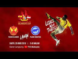 Sabtu, 24 ogos 2019 stadium shah alam, selangor. Live Piala Sultan Selangor 2018 Selangor Lwn Singapore Youtube