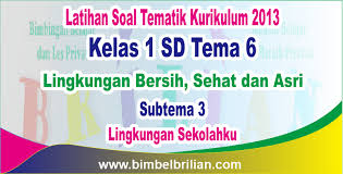 Check spelling or type a new query. Soal Tema 6 Kelas 1 Sd Subtema 3 Lingkungan Sekolahku Dan Kunci Jawaban Bimbel Brilian