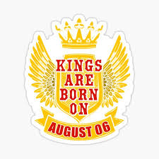 Kings Are Born On August 6 Sticker By Ferriliu Redbubble