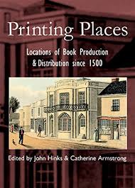 Printing Places: Locations of Book Production and Distribution Since 1500  (Print Networks)