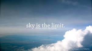 The Sky Is The Limit Quotes Quotesgram Limit Quotes Sky Quotes Sky