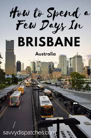A Few Days In Brisbane Savvy Dispatches Brisbane Australia Things To Do In Brisbane Australian Travel