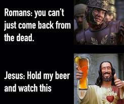 Jesus Hold My Beer Meme Dankchristianmemes Christianmemes Beer Memes Beer Humor Hold My Beer Meme