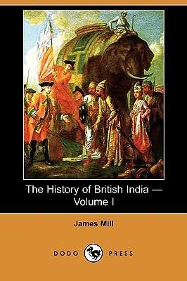The History of British India - Volume I by James Mill | Goodreads