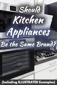 Receive up to $1,500 back with bosch appliance packages. Should Kitchen Appliances Be The Same Brand Including Illustrated Examples Home Decor Bliss