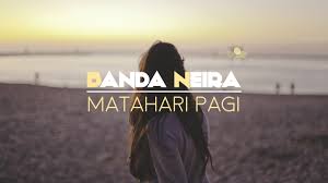 D bukan maksudku mendiam d tiada niat menyimpan dendam d em hakikatnya rindu yang mendalam. Banda Neira Matahari Pagi Lirik Youtube