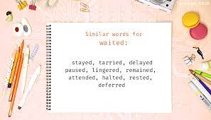 Maybe you would like to learn more about one of these? Waited Synonyms Similar Word For Waited