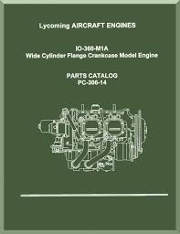 Lycoming Io 360 M1a Aircraft Engine Parts Manual English Language Pc 306 14 Aircraft Reports Aircraft Manuals Aircraft Helicopter Engines Propellers Blueprints Publications