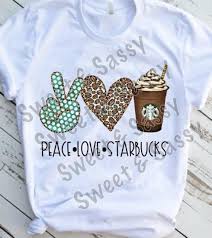Peace Love Starbucks Sublimation Transfer Ready To Press In 2020 Peace And Love Vinyl Crafts Sublime