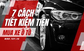 Lương bao nhiêu thì mua được ô tô? 7 cách tiết kiệm tiền mua ô tô mà bạn  nên biết