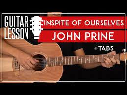 In Spite Of Ourselves Guitar Tutorial John Prine Guitar Lesson Fingerpicking Tabs Youtube
