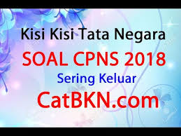 Fakta menunjukkan bahwa banyak peserta yang gagal dalam tes penerimaan calon pegawai negeri sipil (cpns) walaupun sebenarya mereka mempunyai bakat dan potensi. Kisi Kisi Soal Cpns 2018 Materi Twk Tata Negara Youtube