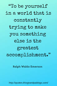 Be Yourself In A World That Is Constantly Trying To Make You Something Else Self Confidence Quotes Confidence Quotes Finding Love