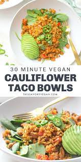 Healthy Cauliflower Taco Bowls This Savory Vegan Recipe Vegan Dinner Recipes Easy Paleo Recipes Dinner Savory Vegan