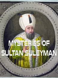 Suleyman magnificul (în turcă muhteşem yüzyıl; Watch Mysteries Of Sultan Suleyman Prime Video