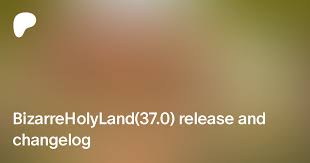 BizarreHolyLand(38.1) release and changelog | Patreon