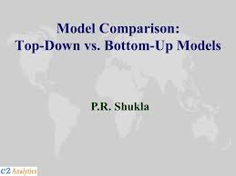 Progressing from small or subordinate units to larger or more important units, as in an organization or process. Model Comparison Top Down Vs Bottom Up Models Ppt Video Online Download
