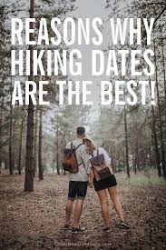 10 Reasons Why A Hiking Date Is A Great Idea Otterbee Outdoors Hiking Dating Cute Hiking Outfit