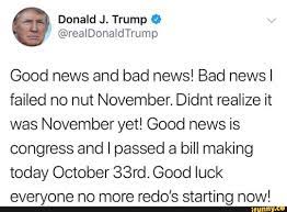 Good News And Bad News Bad News I Failed No Nut November Didnt Realize It Was