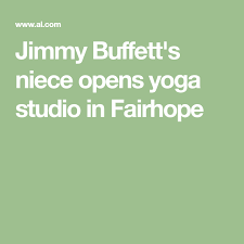 Bayview park • pensacola, fl. Jimmy Buffett S Niece Opens Yoga Studio In Fairhope Fairhope Yoga Studio How To Do Yoga