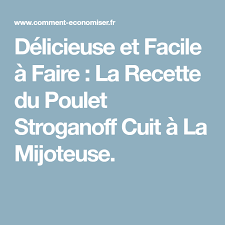 Delicieuse Et Facile A Faire La Recette Du Poulet Stroganoff Cuit A La Mijoteuse Recette Poulet Stroganoff Mijoteuse Poulet