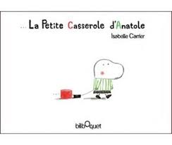 La Petite Casserole D Anatole Cartonne Isabelle Carrier Achat Livre Livre Litterature Enfantine Ecole