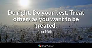 Lou Holtz Do Right Do Your Best Treat Others As You