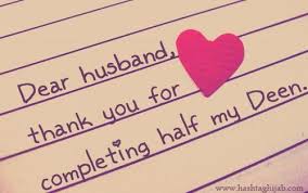 Dear Husband Thank You For Completing Half My Deen C Www Hashtaghijab Com Islamic Love Quotes Anniversary Wishes For Husband Love Husband Quotes