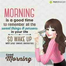 Morning Is A Good Time To Remember All The Sweet T Good Morning Morning Positive Thoughts Positive Quotes Good Morning Funny