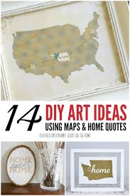 While this is a post about wall decor, we implore you not to forget your ceiling and consider it an additional surface you can decorate. Home Sweet Home Art 14 Home Art Ideas Using Maps Or Quotes Kenarry