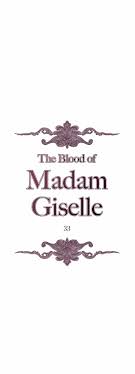 An inheritance from her husband's eccentric father, the boy is considered a monster, an immortal flower that feeds upon blood. The Blood Of Madam Giselle Chapter 33 Read Premium Comics And Manwa For Free
