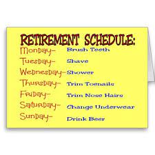 Go on a cruise to alaska. Retirement Schedule Funny Retirement Gifts Card Zazzle Com Au Retirement Humor Funny Retirement Gifts Retirement Gifts