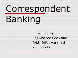 The term correspondent bank refers to a financial institution that provides services to another one—usually in another country. Correspondent Banking