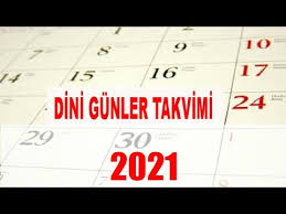 2021 yili takivimi, 2021 resmi tatil günleri, 2021 ramazan bayrami, 2021 kurban bayrami, 2021 özel günler ve haftalar. Dini Gunler Takvimi 2021 Bayramlar Kandiller