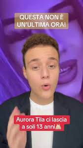 Addio Aurora Tila: La Triste Storia a Soli 13 Anni
