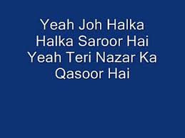 Halka Halka Suroor Lyrics Tujhe dekha toh yeh jana sanam 4. halka halka suroor lyrics