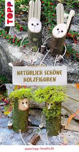 Naturlich Schone Holzfiguren Holzfiguren Basteln Fruhling Holz Basteln Mit Naturmaterialien Sommer
