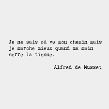 Bonjourfrenchwords I Don T Know Where My Road Is Going But I Know That I Walk Better When I Hold Your Hand A French Love Quotes French Quotes French Poems