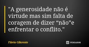 A Generosidade Nao E Virtude Mas Flavio Gikovate