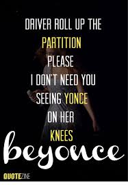 No i'm not an angel either, but at least i'm trying i know i drive you crazy, but would you rather that i be a machine who doesn't notice when you late or when … Beyonce Quotes The 17 Best Lyrics From Her Self Titled New Album