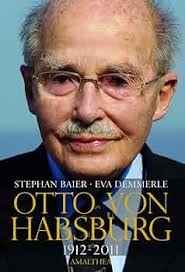 Otto von Habsburg 1912-2011. Die Biographie : Stephan Baier, Eva Demmerle,  Benedikt XVI: Amazon.de: Bücher