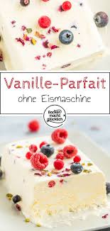 Einfaches Vanille Parfait Grundrezept Backen Macht Glucklich Rezept Parfait Raclette Rezepte Suss Backen Macht Glucklich