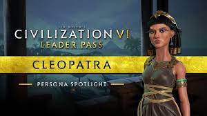 Persona Spotlight: Cleopatra (Ptolemaic) | Civilization VI: Leader Pass -  YouTube