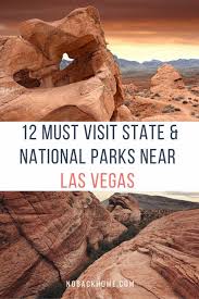 12 Spectacular State And National Parks Near Las Vegas No Back Home In 2020 National Parks North American Travel Outdoors Adventure