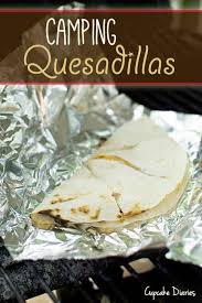 Camping Quesadillas Campfire Food Best Camping Meals Camping Meals