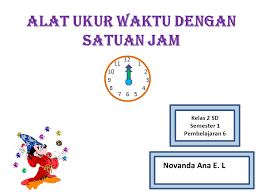 Sepeda mira diperbaiki selama 1 jam. Alat Ukur Waktu Dengan Satuan Jam Ppt Download