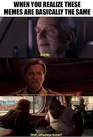 When You Realize These Memes Are Basically The Same You Have Become The Ling You Swi To Di Al