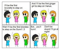 They may be beautiful but lets face it, when a blonde does something funny you're thinking it's because she's blonde. Dumb Blonde Jokes Today I Had An Experience One Where I Would Be Called Adumb Blond Funny Blonde Jokes Blonde Jokes Dumb Blonde Jokes